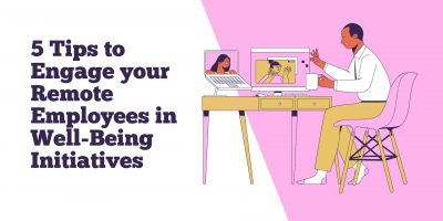 Engage Remote Employees in Well-Being Initiatives