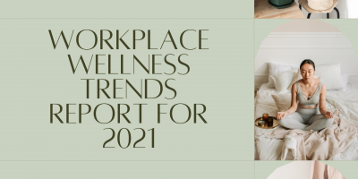 Workplace Wellness Trends Report for 2021