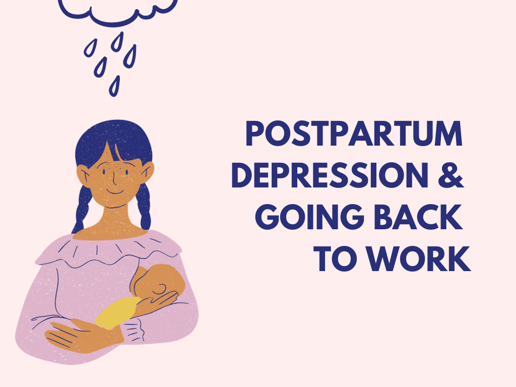 Postpartum Depression & Going Back to Work