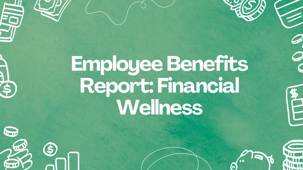 Employee Benefits Report Financial Wellness