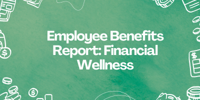 Employee Benefits Report Financial Wellness