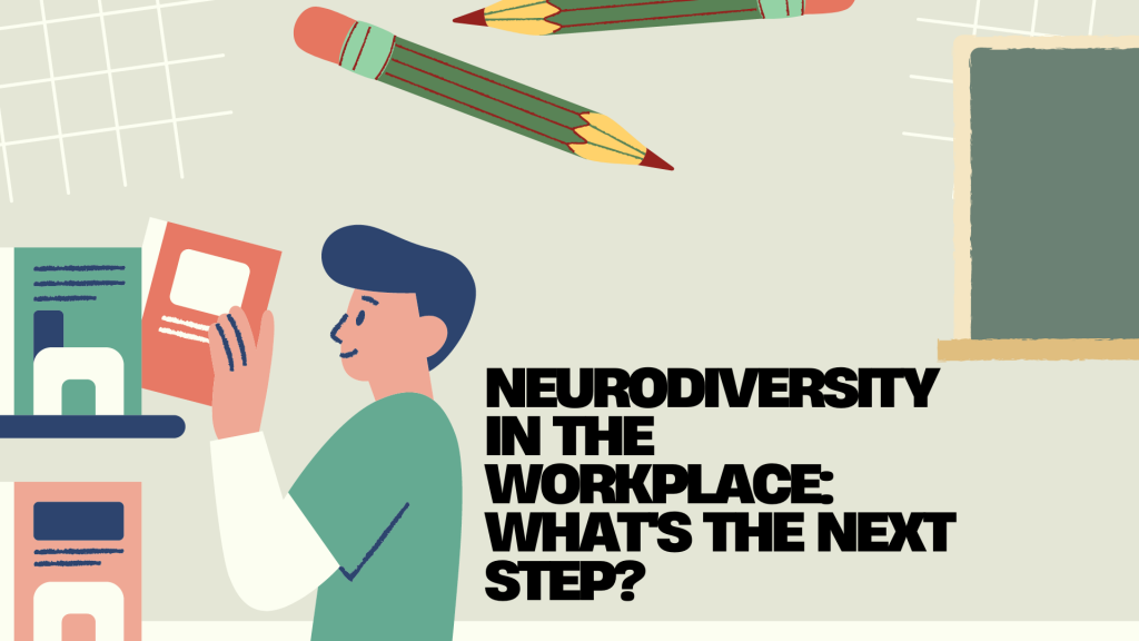 Neurodiversity in the Workplace What's the Next Step